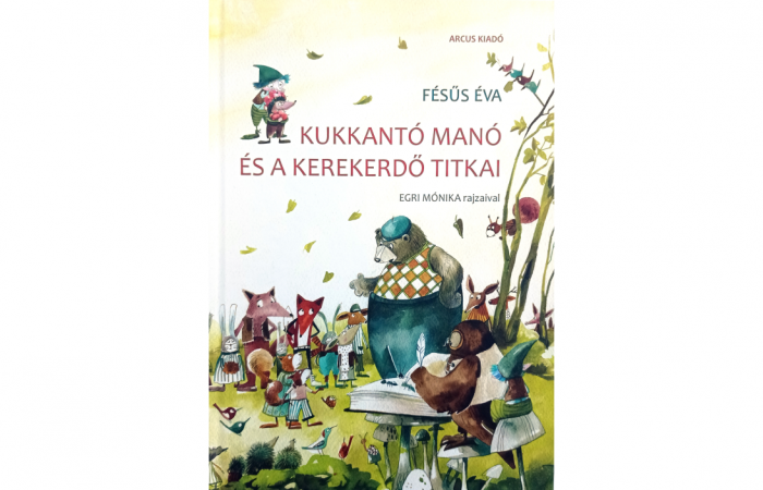 Fésűs Éva: Kukkantó manó és a Kerekerdő titkai panka&pietro mesekönyv